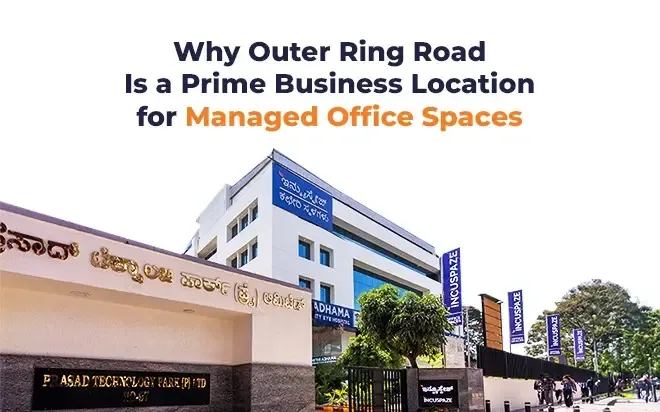 Why Outer Ring Road Is a Prime Business Location for Managed Office Spaces